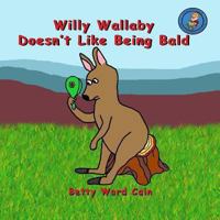 Willy Wallaby Doesn't Like Being Bald 1480228338 Book Cover