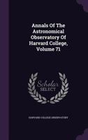 Annals of the Astronomical Observatory of Harvard College, Volume 71 1347942920 Book Cover