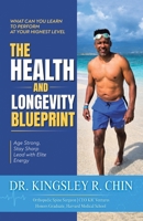The Health and Longevity Blueprint: Age Strong. Stay Sharp. Lead with Elite Energy 1665791233 Book Cover