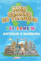 Mio Diario Di Viaggio Per Bambini Antigua e Barbuda: 6x9 Diario di viaggio e di appunti per bambini I Completa e disegna I Con suggerimenti I Regalo ... in Antigua e Barbuda (Italian Edition) 1686117671 Book Cover