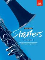 Starters for Clarinet: Forty-four unaccompanied arrangements, folk songs and original pieces. 1854726048 Book Cover