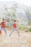 Guide To Advanced Yoga Techniques B0BLFYRD49 Book Cover