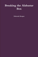 Breaking the Alabastar Box 0557279305 Book Cover