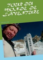 Tour du monde  de l'aventure: Passion, aventures, voyages 2322095737 Book Cover