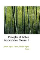 Principles of Biblical Interpretation; Volume II 1018926933 Book Cover