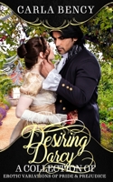 Desiring Darcy: A Collection of Erotic Variations of Pride & Prejudice B084Y7GMDZ Book Cover