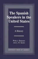 The Spanish Speakers in the United States: A History 076181258X Book Cover