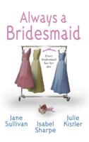 Always A Bridesmaid (Feature Anthology) 0373836120 Book Cover