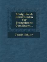 Konig David: Bibelstunden Fur Evangelische Gemeinden... 1249957524 Book Cover