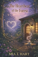 The Heartbeat of the Forest: A Cozy Mystery Romance (The Rowan Sisters) B0GGRL7VJY Book Cover