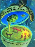 When the World Was Young: Creation and Pourquoi Tales 0689808674 Book Cover
