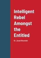 Intelligent Rebel Amongst the Entitled 1716494818 Book Cover