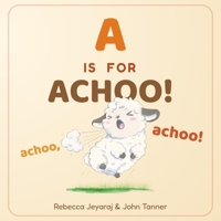 A is for Achoo!: An Onomatopoeia Animal Adventure B0HC3LJH42 Book Cover