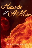 HOW TO KILL A MAN: Dark Psychology of Male Vulnerability B0H12F81NJ Book Cover