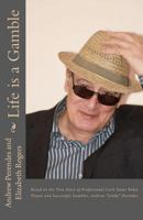 Life is a Gamble: Based on the true story of professional cash game poker player and successful gambler, Andrew "Giddy" Perendes 1480025534 Book Cover