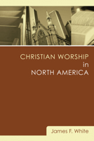 Christian Worship in North America: A Retrospective : 1955-1995 155635651X Book Cover