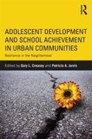 Adolescent Development and School Achievement in Urban Communities: Resilience in the Neighborhood 0415894166 Book Cover