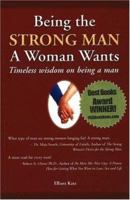 Being the Strong Man a Woman Wants: Timeless Wisdom on Being a Man 0973695102 Book Cover