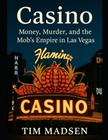 Casino: Money, Murder, and the Mob's Empire in Las Vegas B0FM9R64F1 Book Cover