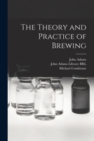 The Theory and Practice of Brewing 1140940430 Book Cover