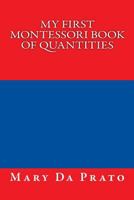 My First Montessori Book of Quantities 1484928032 Book Cover