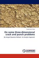 On some three-dimensional crack and punch problems 3846588180 Book Cover