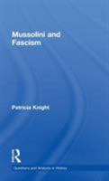 Mussolini and Fascism (Questions and Analysis in History) 0415279224 Book Cover