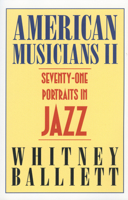 American Musicians II: Seventy-one Portraits in Jazz 0195121163 Book Cover