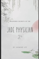 Whispered Secrets of the Jade Physician B0C9SDMWHR Book Cover