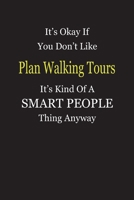 It's Okay If You Don't Like Plan Walking Tours It's Kind Of A Smart People Thing Anyway: Blank Lined Notebook Journal Gift Idea 1696701546 Book Cover