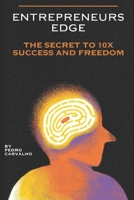 Entrepreneurs Edge - The Secret to 10X Success and Freedom B0FMQRHX5M Book Cover