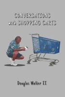 Conversations with Shopping Carts 1634170202 Book Cover