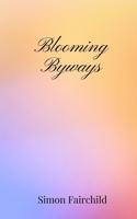 Blooming Byways 1805670077 Book Cover