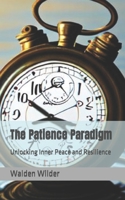 The Patience Paradigm: Unlocking Inner Peace and Resilience B0C9S57DCX Book Cover