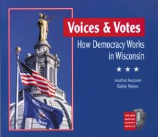 Voices and Votes: How Democracy Works in Wisconsin (New Badger History) 0870203630 Book Cover