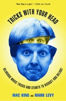 Tricks with Your Head: Hilarious Magic Tricks and Stunts to Disgust and Delight 0609805916 Book Cover
