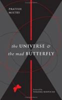 The Universe and the Mad Butterfly 0955318904 Book Cover