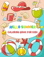 Hello Summer Coloring Book for Kids: Cute Coloring Book With Simple Picture About Summer Activities B0BZFNYYMB Book Cover
