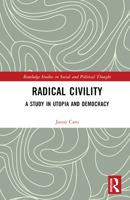Radical Civility: A Study in Utopia and Democracy 1032346477 Book Cover