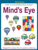 Mind's Eye: Over 125 Challenging Visual Puzzles 1592235743 Book Cover
