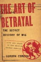 The Art of Betrayal: Life and Death in the British Secret Service 0753828332 Book Cover