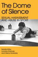 The Dome of Silence: Sexual Harrassment and Abuse in Sport 1856499634 Book Cover