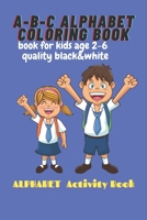 A-B-C ALPHABET COLORING BOOK: book for kids age 2-6 quality black&white B08M8GVWSV Book Cover