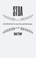 Stoa Alte Weisheit fu¨r neue Herausforderungen: Die Weisheit der Stoiker - Kompass fürs Leben (German Edition) 3384120736 Book Cover