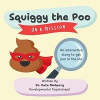 Squiggy the Poo: On a Mission 1068489324 Book Cover