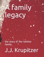 A family legacy: the story of the ramirez family B08QBXWGY5 Book Cover