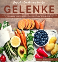 Basische Ern�hrung f�r die Gelenke: Leckere und schnelle Rezepte f�r eine bewusste Ern�hrung als Beitrag zur Linderung von Rheuma, Gicht und Co. 3985001278 Book Cover