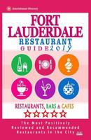 Fort Lauderdale Restaurant Guide 2019: Best Rated Restaurants in Fort Lauderdale, Florida - 500 Restaurants, Bars and Cafés Recommended for Visitors, 2019 198573625X Book Cover