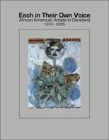 Each in Their Own Voice: African-American Artists in Cleveland, 1970-2005 0615267521 Book Cover