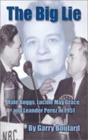 The Big Lie: Hale Boggs, Lucille May Grace, and Leander Perez in 1951 156554868X Book Cover